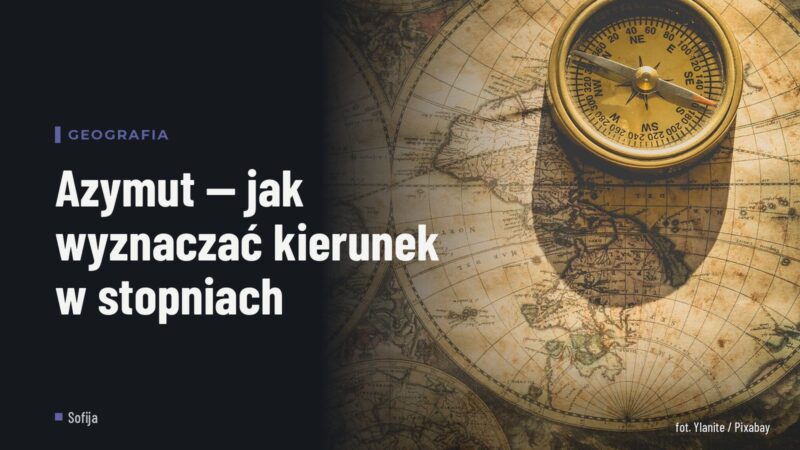Azymut — jak wyznaczać kierunek w stopniach