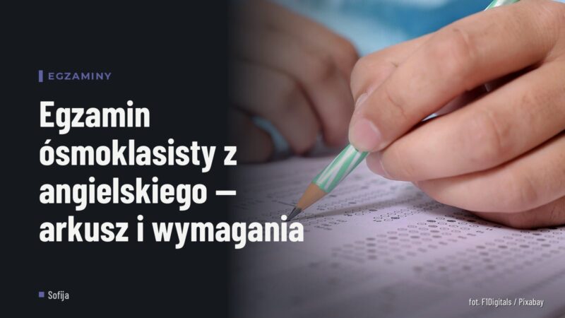 Egzamin ósmoklasisty z angielskiego — arkusz i wymagania