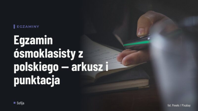 Egzamin ósmoklasisty z polskiego — arkusz i punktacja