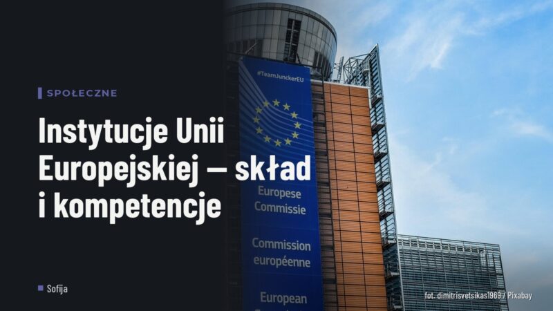 Instytucje Unii Europejskiej — skład i kompetencje