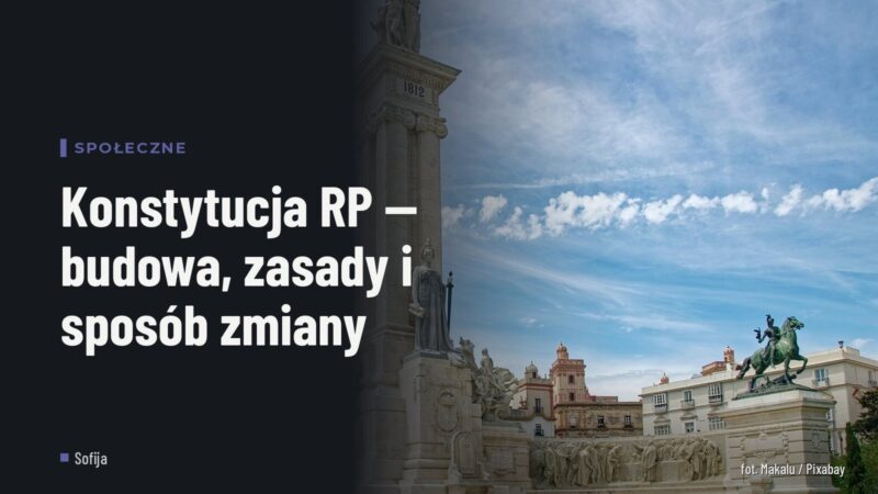 Konstytucja RP — budowa, zasady i sposób zmiany
