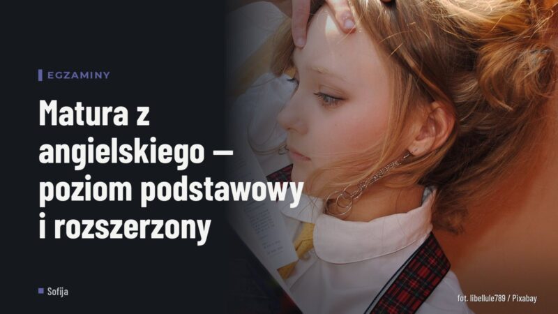 Matura z angielskiego — poziom podstawowy i rozszerzony