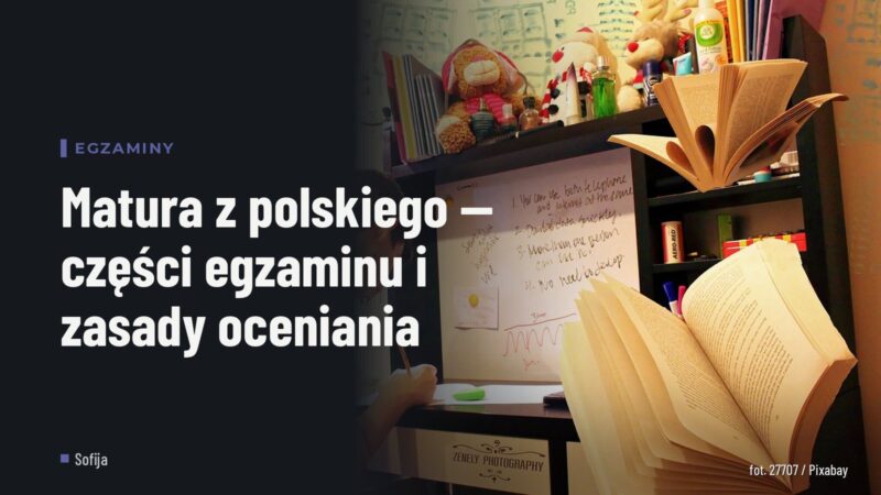 Matura z polskiego — części egzaminu i zasady oceniania