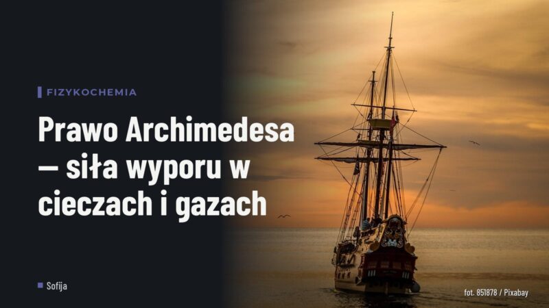 Prawo Archimedesa — siła wyporu w cieczach i gazach