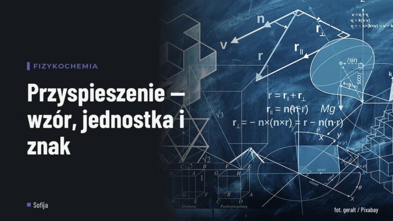 Przyspieszenie — wzór, jednostka i znak