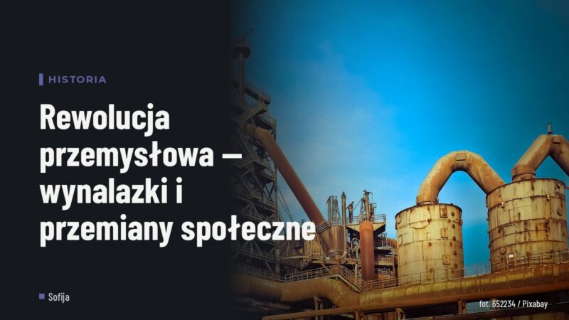 Rewolucja przemysłowa — wynalazki i przemiany społeczne