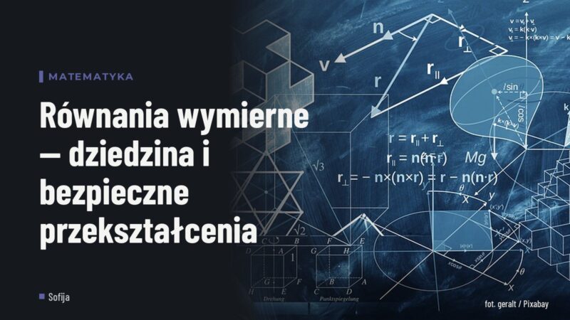 Równania wymierne — dziedzina i bezpieczne przekształcenia
