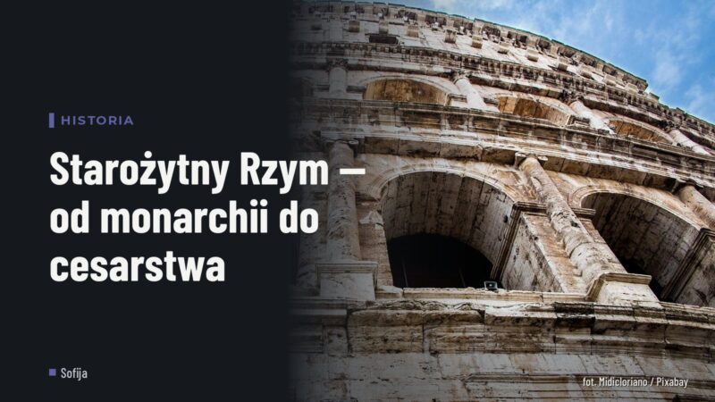 Starożytny Rzym — od monarchii do cesarstwa
