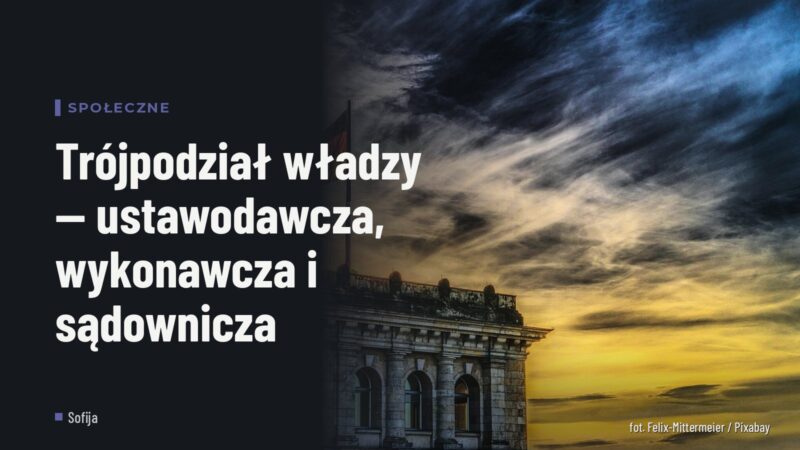 Trójpodział władzy — ustawodawcza, wykonawcza i sądownicza