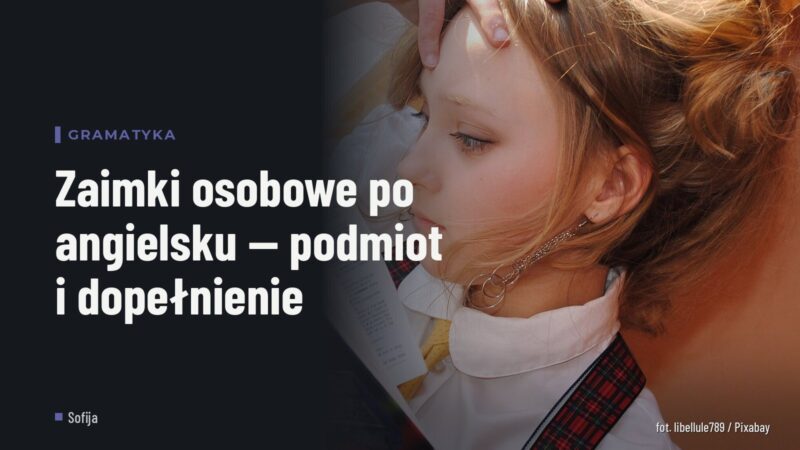 Zaimki osobowe po angielsku — podmiot i dopełnienie