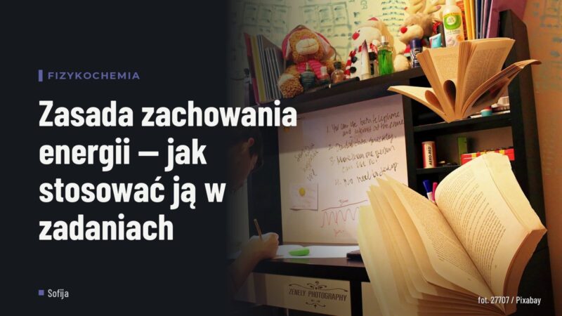 Zasada zachowania energii — jak stosować ją w zadaniach